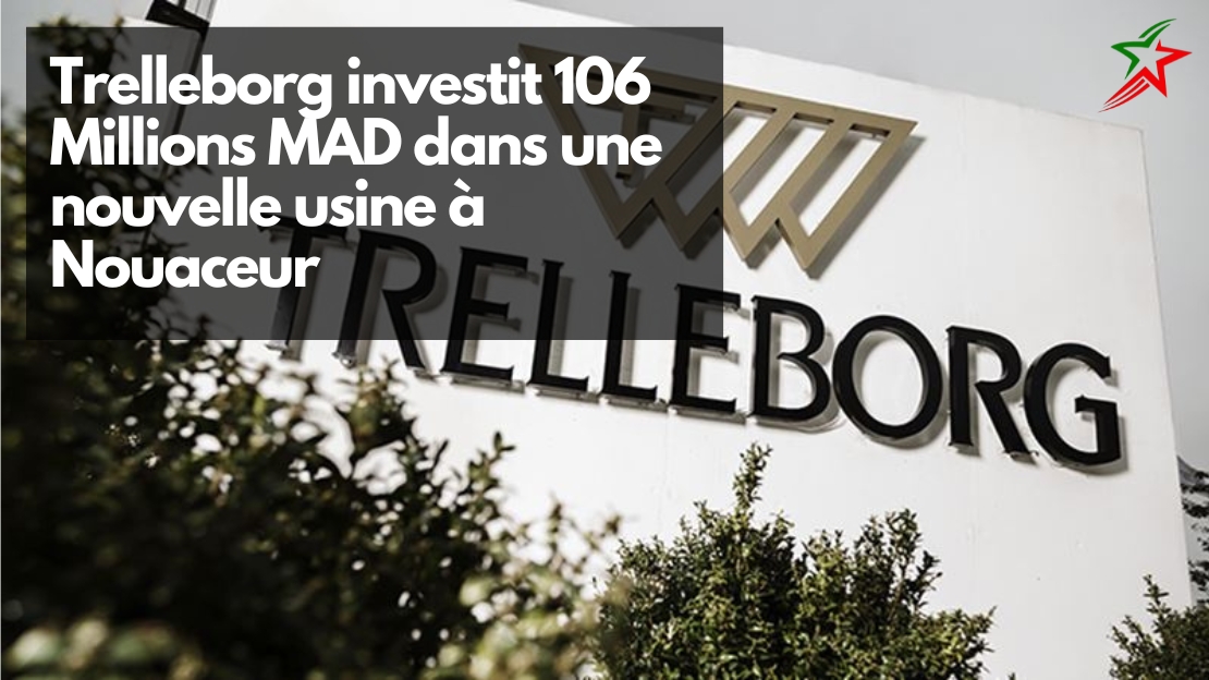 Maroc : Trelleborg lance les travaux de construction d’une nouvelle unité industrielle à Nouaceur